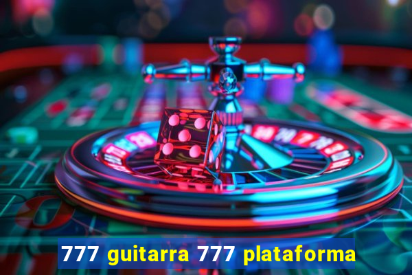 777 guitarra 777 plataforma